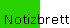 [Notizbrett]